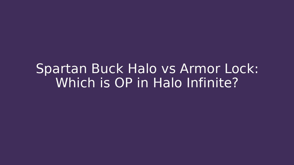 Spartan Buck Halo vs Armor Lock: Which is OP in Halo Infinite?