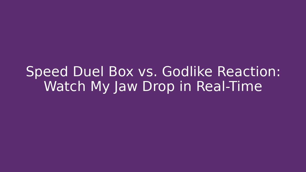 Speed Duel Box vs. Godlike Reaction: Watch My Jaw Drop in Real-Time