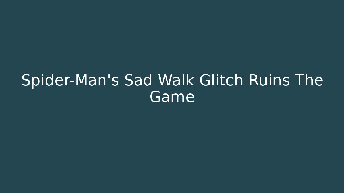 Spider-Man's Sad Walk Glitch Ruins The Game