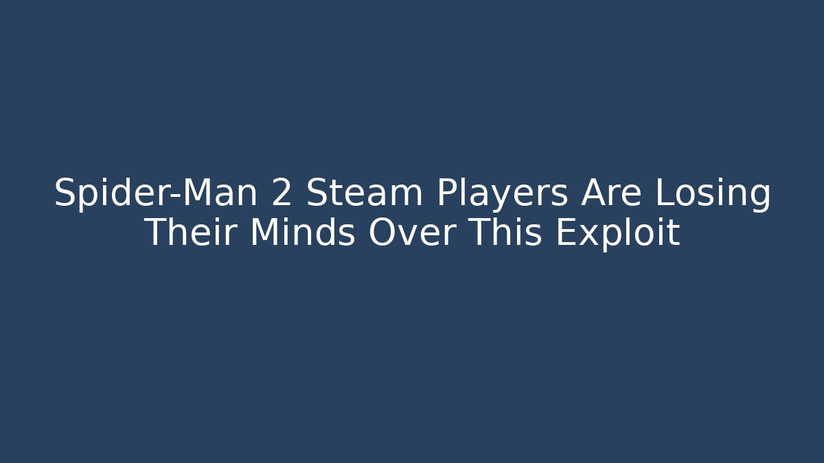 Spider-Man 2 Steam Players Are Losing Their Minds Over This Exploit