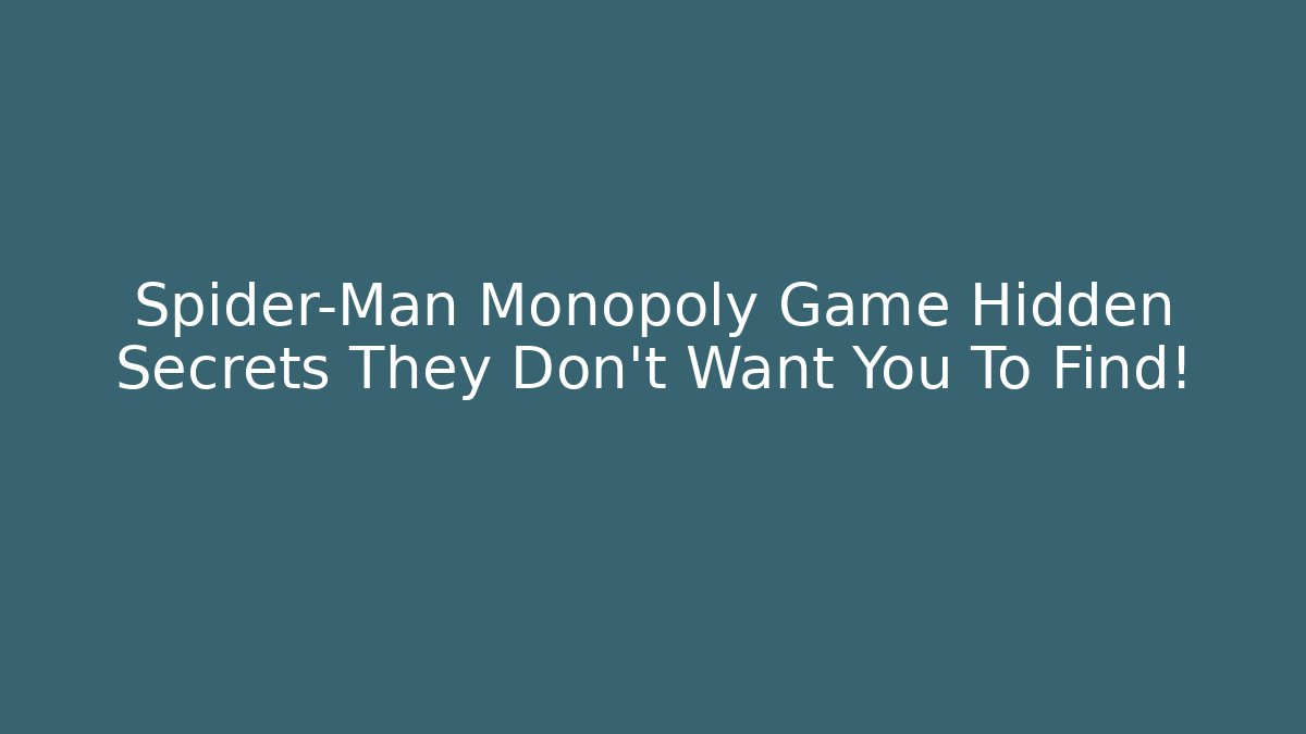 Spider-Man Monopoly Game Hidden Secrets They Don’t Want You To Find!