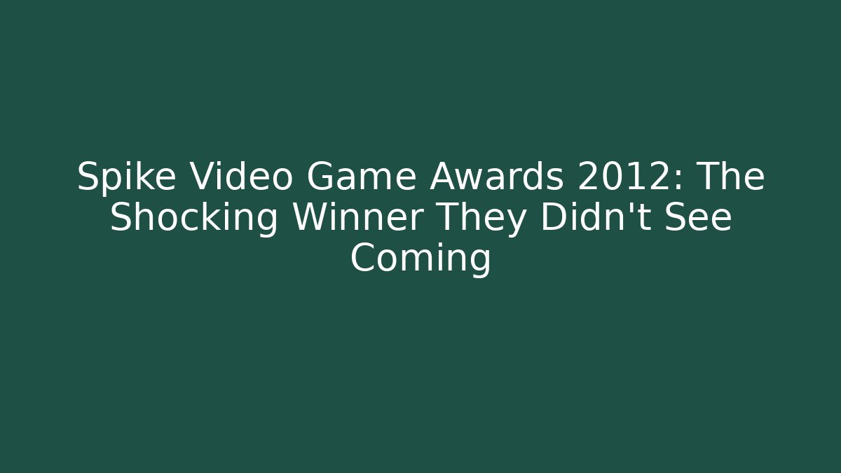 Spike Video Game Awards 2012: The Shocking Winner They Didn't See Coming
