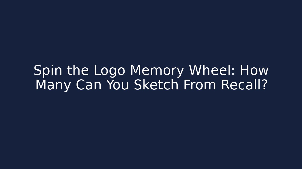 Spin the Logo Memory Wheel: How Many Can You Sketch From Recall?