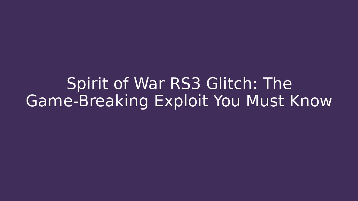 Spirit of War RS3 Glitch: The Game-Breaking Exploit You Must Know