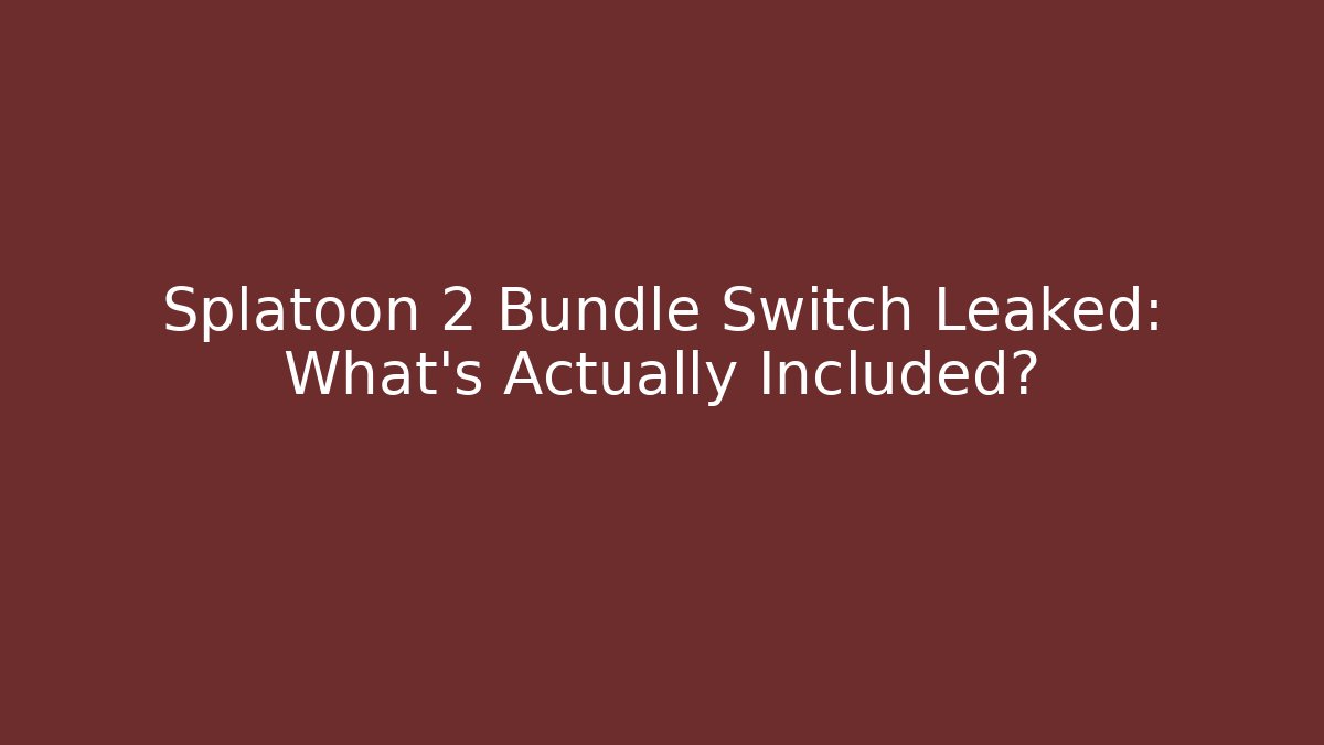 Splatoon 2 Bundle Switch Leaked: What’s Actually Included?