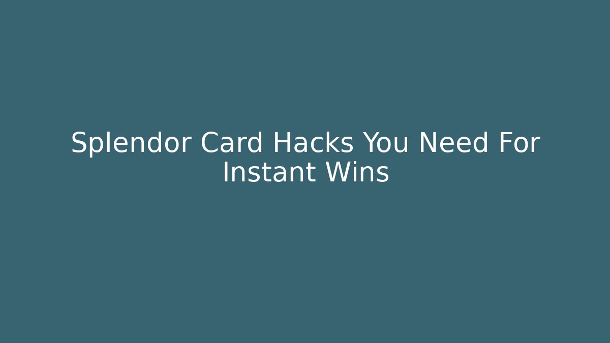 Splendor Card Hacks You Need For Instant Wins