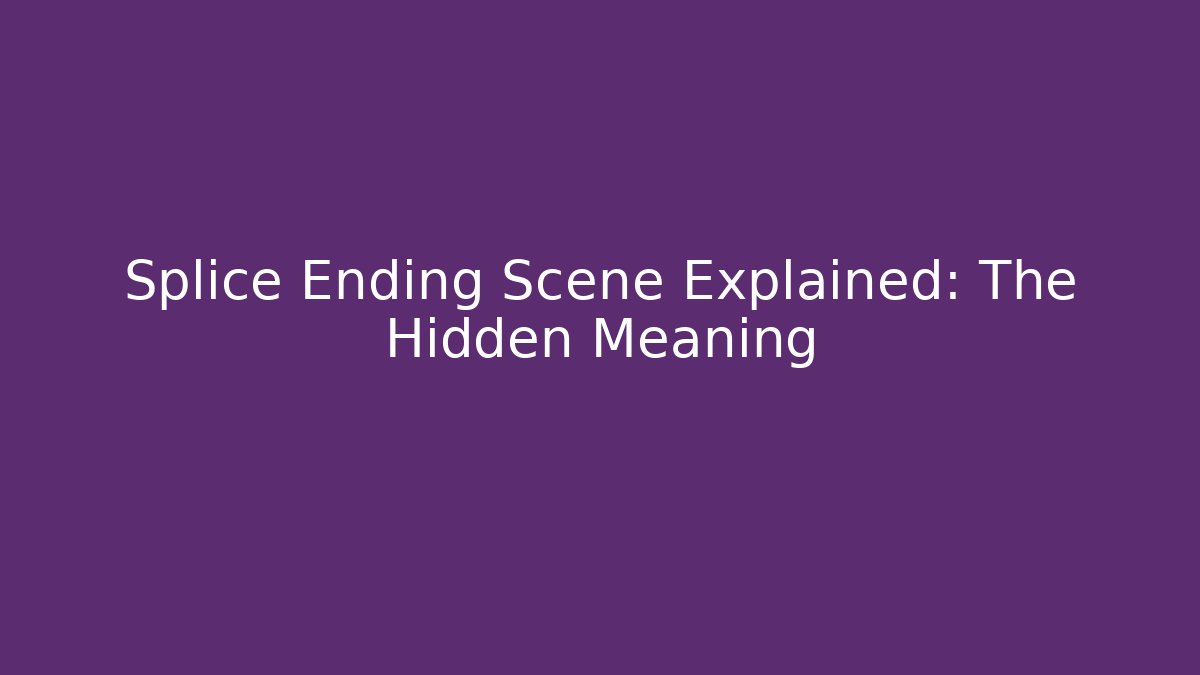 Splice Ending Scene Explained: The Hidden Meaning - Método de Aprovação
