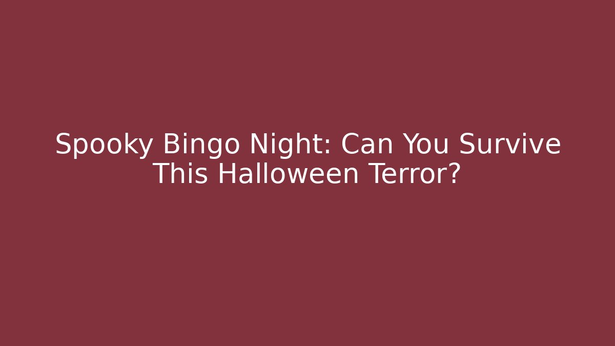 Spooky Bingo Night: Can You Survive This Halloween Terror?
