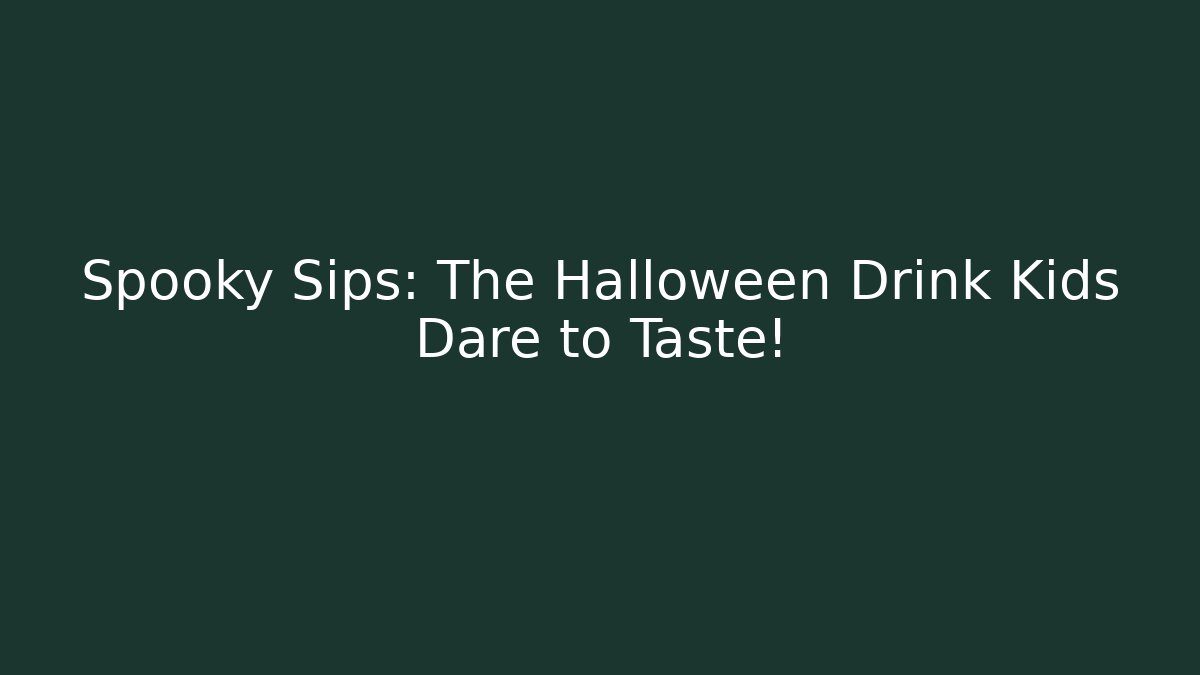 Spooky Sips: The Halloween Drink Kids Dare to Taste!
