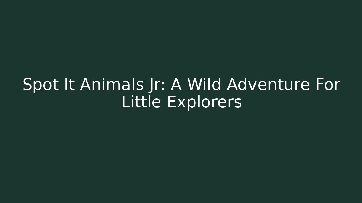 Spot It Animals Jr: A Wild Adventure For Little Explorers - Método de Aprovação