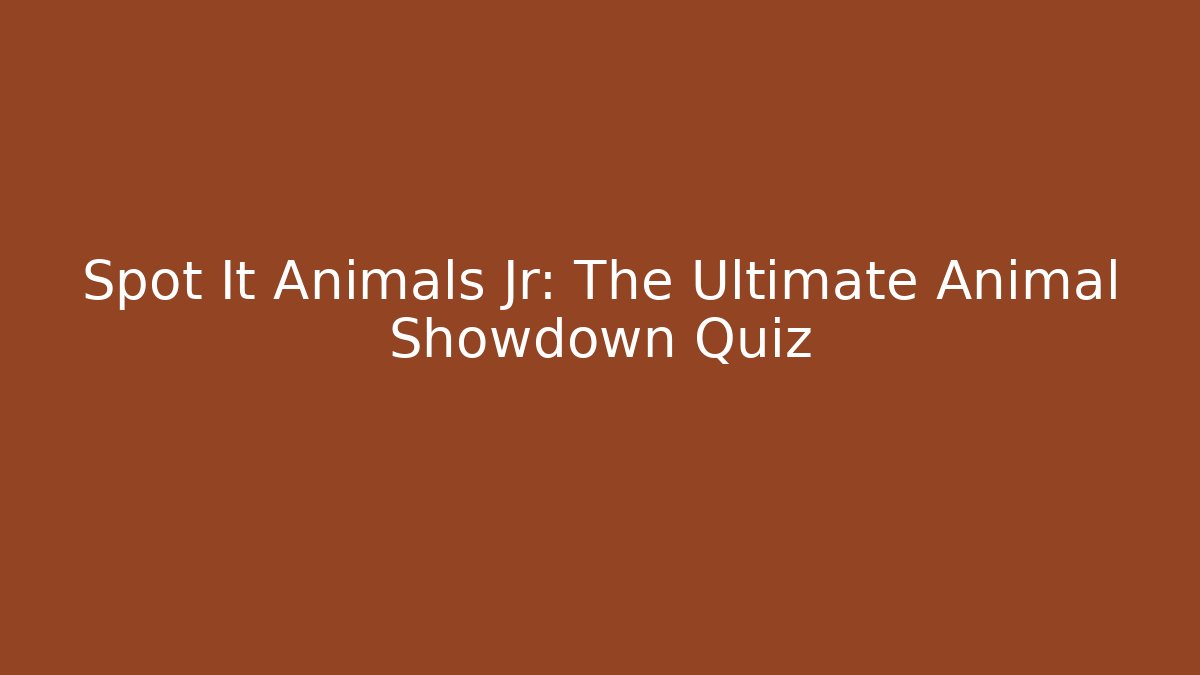Spot It Animals Jr: The Ultimate Animal Showdown Quiz