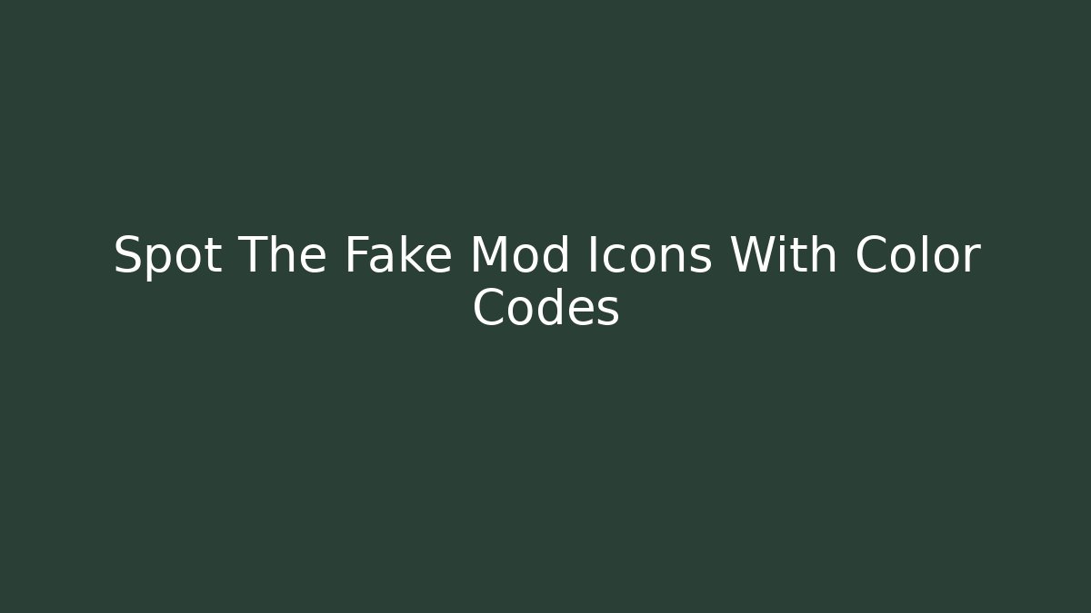 Spot The Fake Mod Icons With Color Codes
