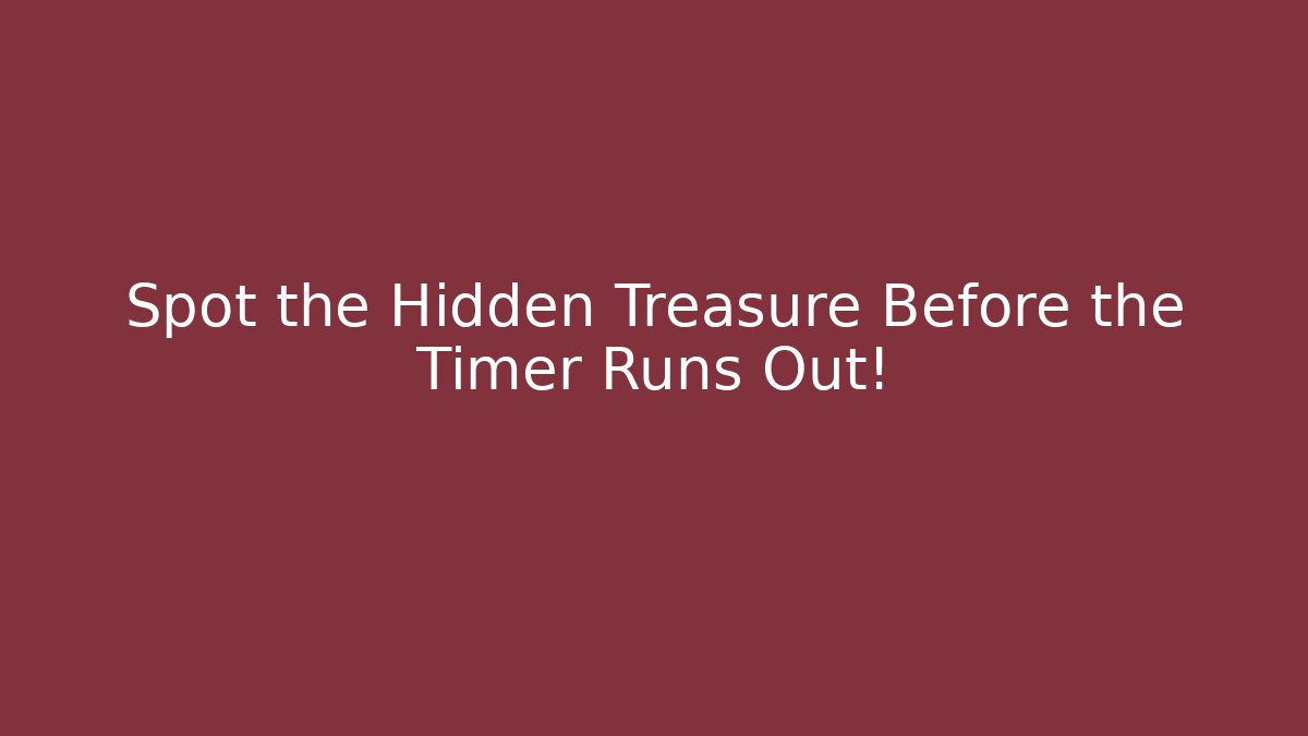 Spot the Hidden Treasure Before the Timer Runs Out! - Método de Aprovação