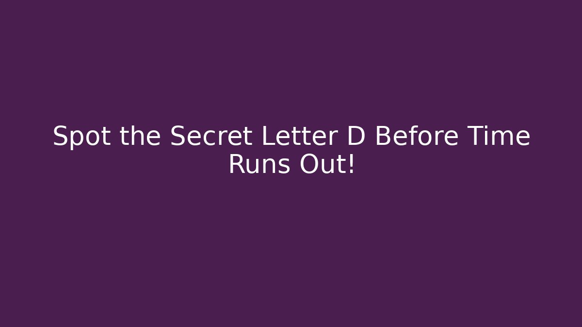 Spot the Secret Letter D Before Time Runs Out! - Método de Aprovação