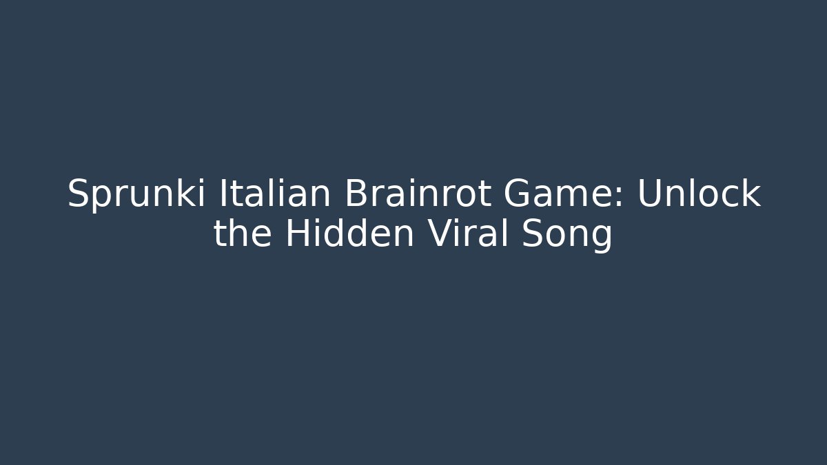 Sprunki Italian Brainrot Game: Unlock the Hidden Viral Song