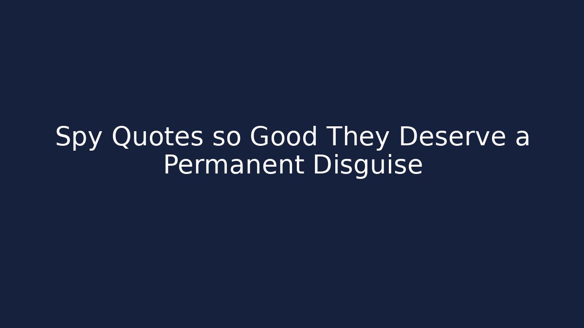 Spy Quotes so Good They Deserve a Permanent Disguise - Método de Aprovação