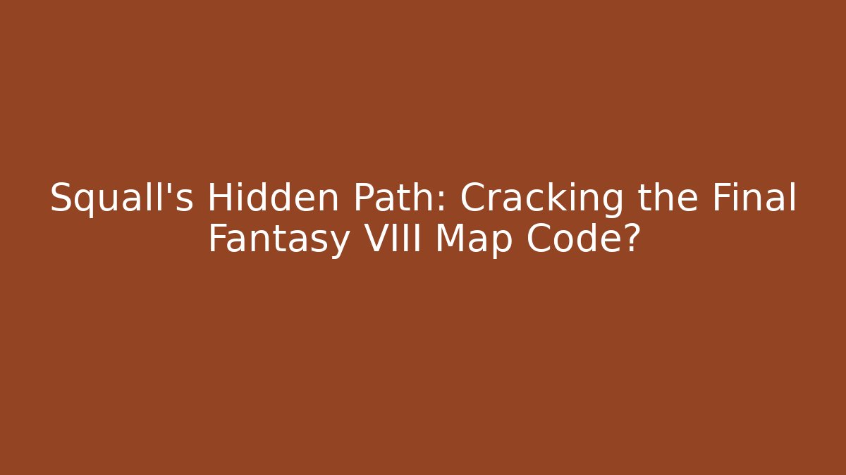 Squall’s Hidden Path: Cracking the Final Fantasy VIII Map Code? - Método de Aprovação