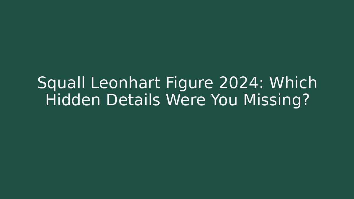 Squall Leonhart Figure 2024: Which Hidden Details Were You Missing?