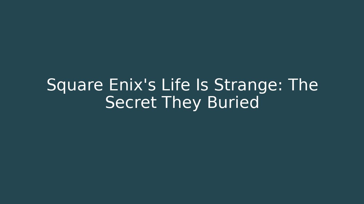 Square Enix's Life Is Strange: The Secret They Buried - Método de Aprovação