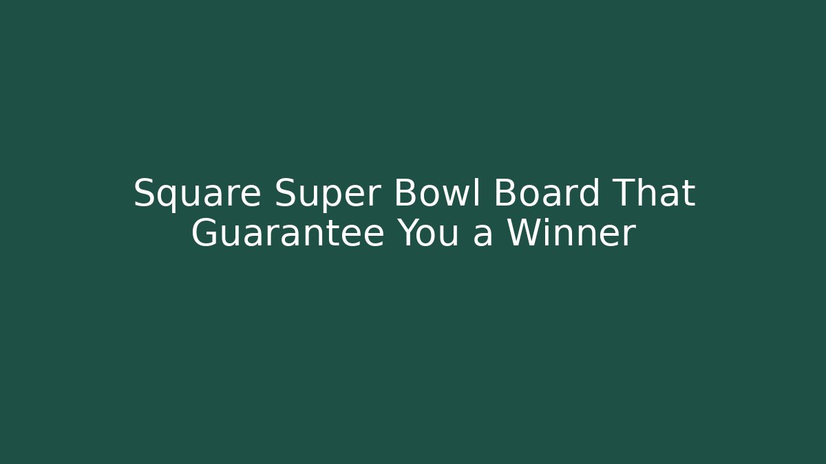 Square Super Bowl Board That Guarantee You a Winner