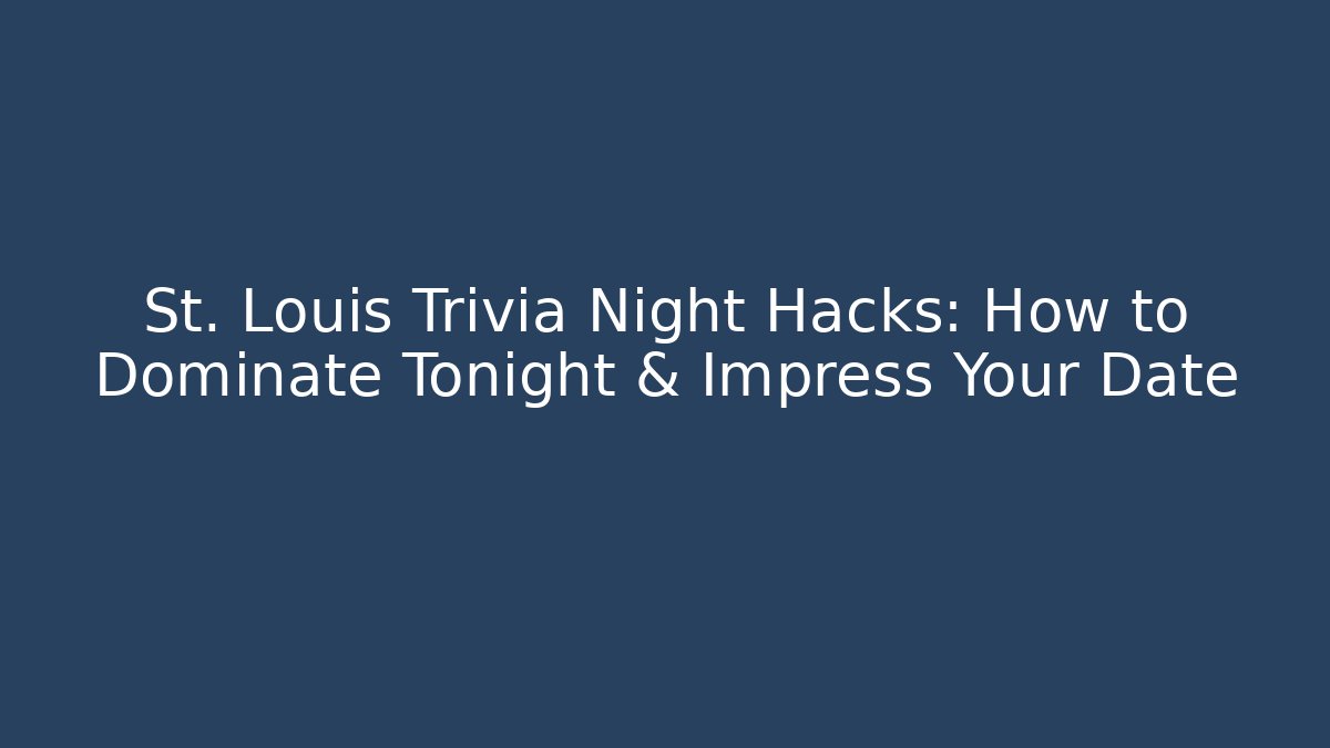 St. Louis Trivia Night Hacks: How to Dominate Tonight & Impress Your Date - Método de Aprovação