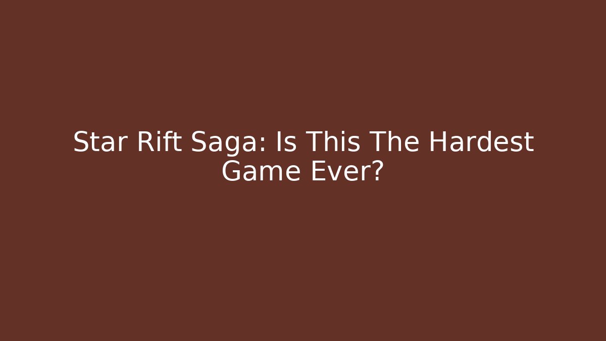 Star Rift Saga: Is This The Hardest Game Ever?