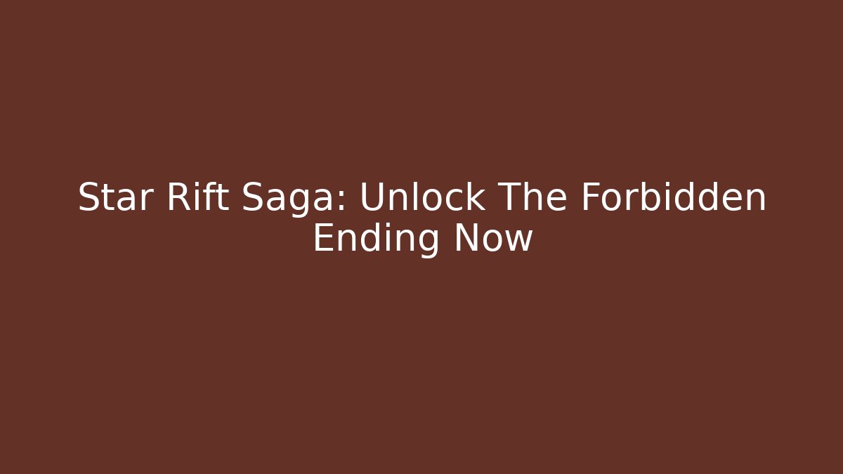 Star Rift Saga: Unlock The Forbidden Ending Now - Método de Aprovação
