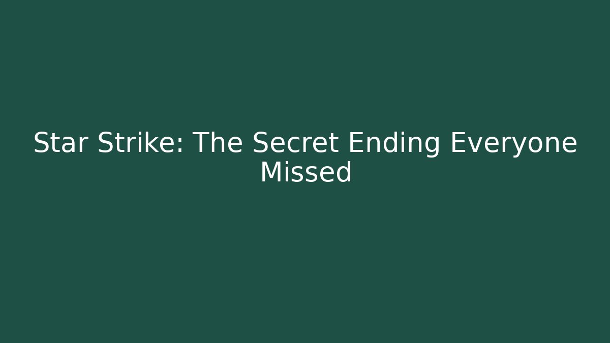 Star Strike: The Secret Ending Everyone Missed - Método de Aprovação