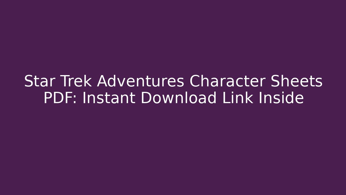 Star Trek Adventures Character Sheets PDF: Instant Download Link Inside - Método de Aprovação