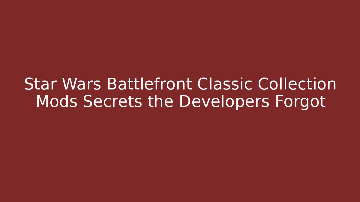 Star Wars Battlefront Classic Collection Mods Secrets the Developers Forgot