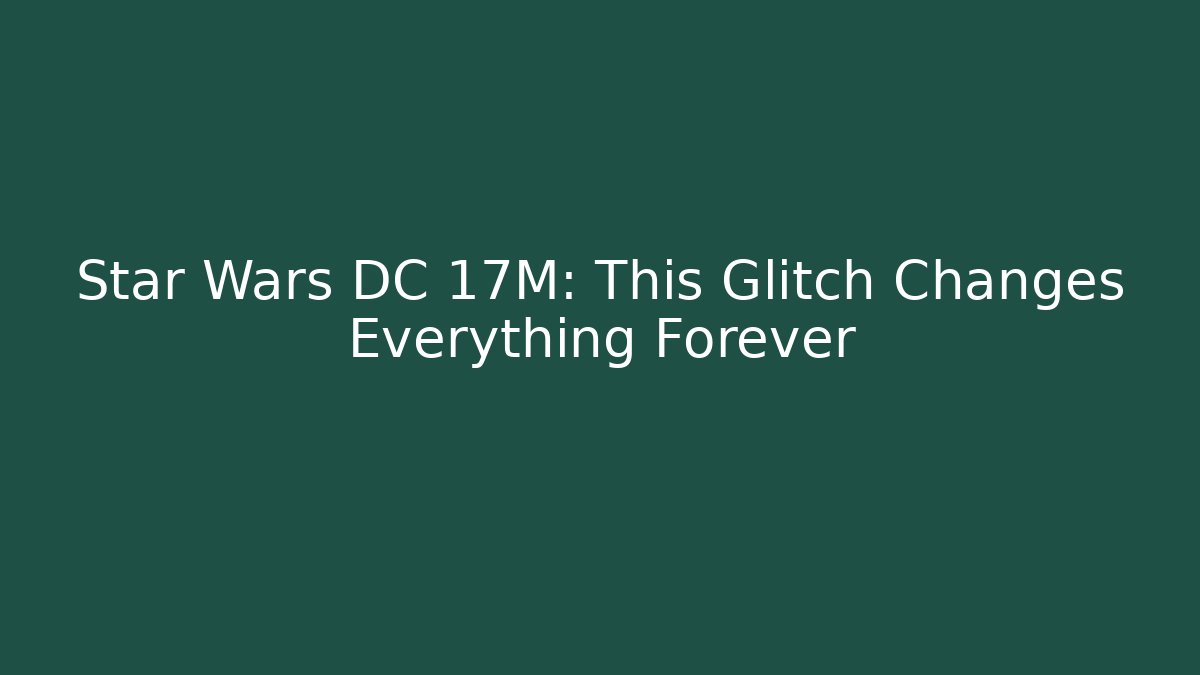 Star Wars DC 17M: This Glitch Changes Everything Forever
