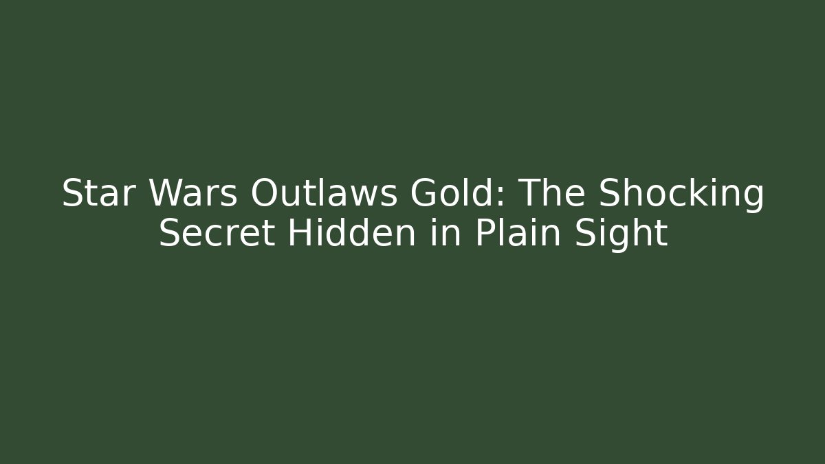 Star Wars Outlaws Gold: The Shocking Secret Hidden in Plain Sight - Método de Aprovação