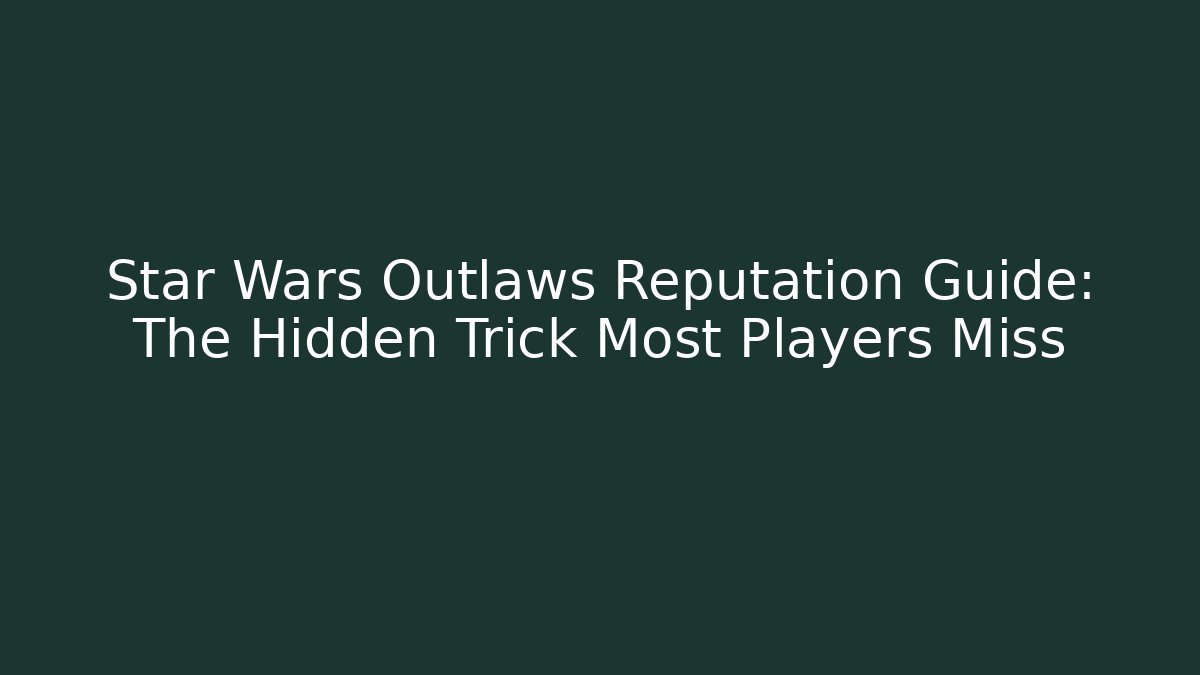Star Wars Outlaws Reputation Guide: The Hidden Trick Most Players Miss