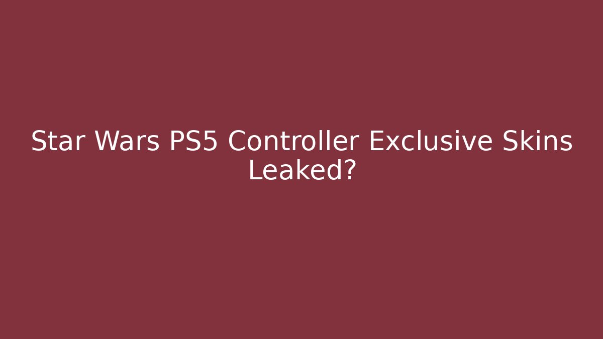 Star Wars PS5 Controller Exclusive Skins Leaked?