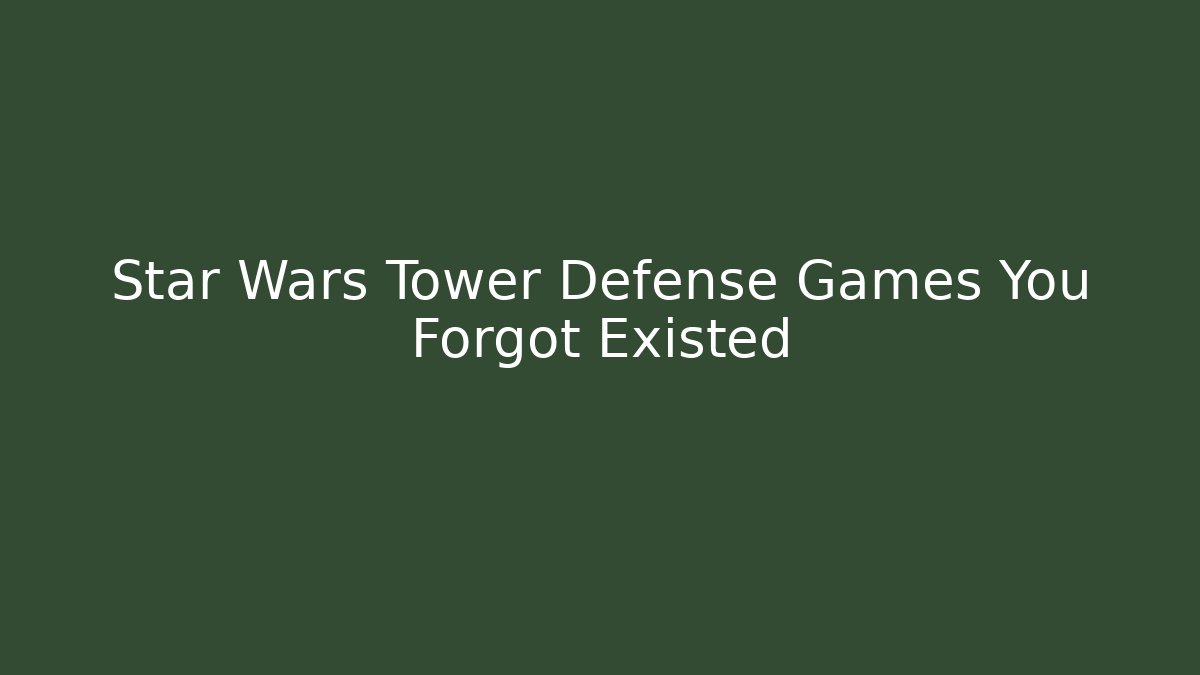 Star Wars Tower Defense Games You Forgot Existed - Método de Aprovação