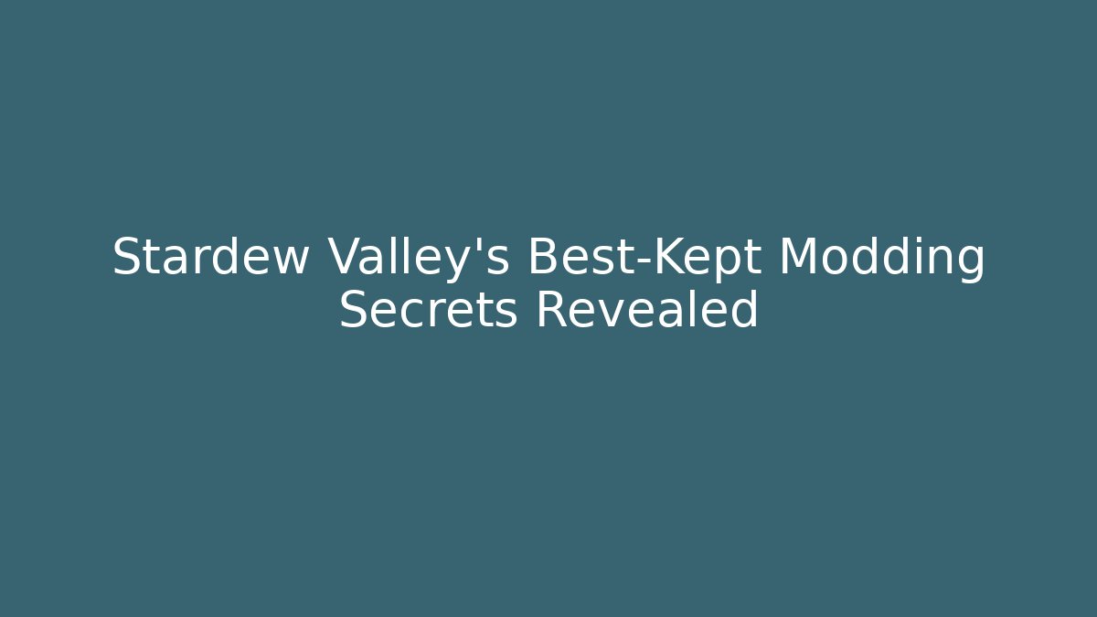 Stardew Valley's Best-Kept Modding Secrets Revealed