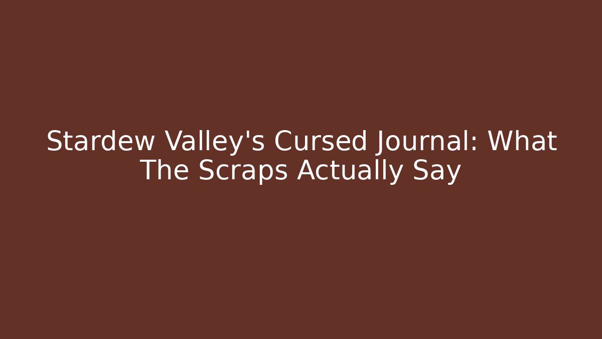 Stardew Valley's Cursed Journal: What The Scraps Actually Say