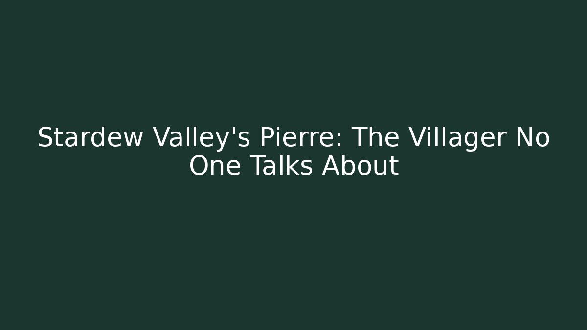 Stardew Valley's Pierre: The Villager No One Talks About - Método de Aprovação