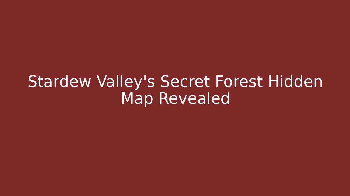 Stardew Valley's Secret Forest Hidden Map Revealed