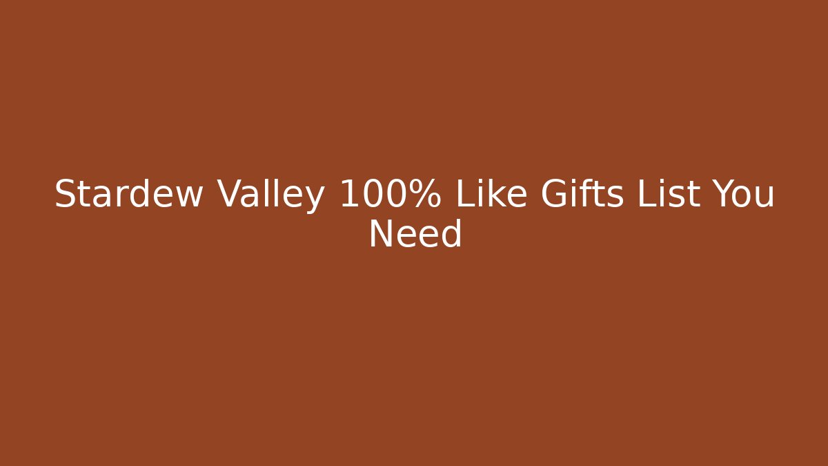 Stardew Valley 100% Like Gifts List You Need