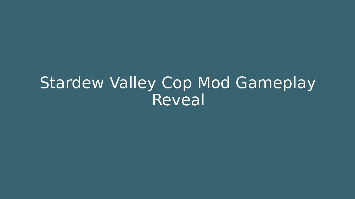 Stardew Valley Cop Mod Gameplay Reveal