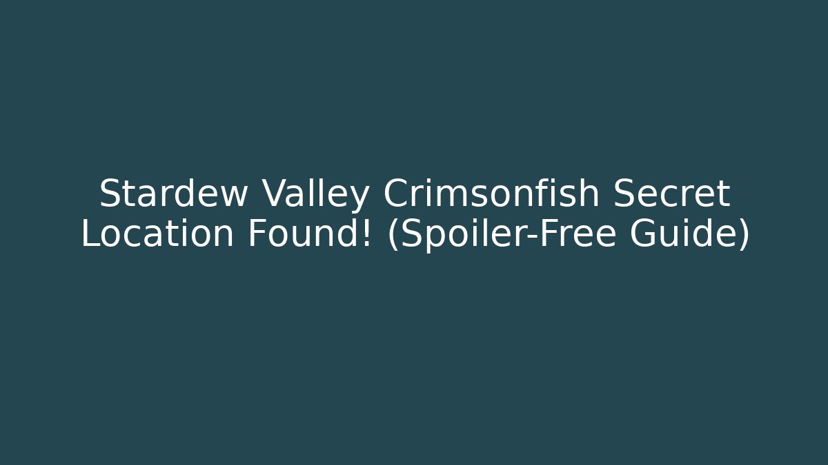Stardew Valley Crimsonfish Secret Location Found! (Spoiler-Free Guide)