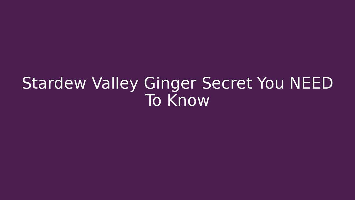Stardew Valley Ginger Secret You NEED To Know - Método de Aprovação