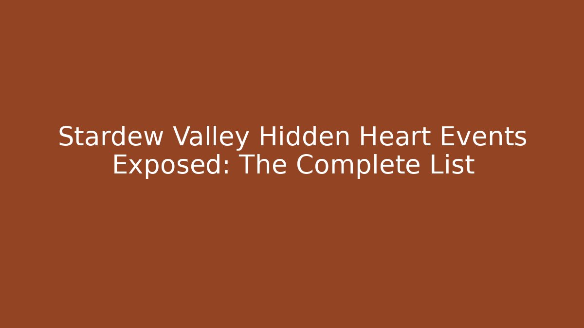 Stardew Valley Hidden Heart Events Exposed: The Complete List