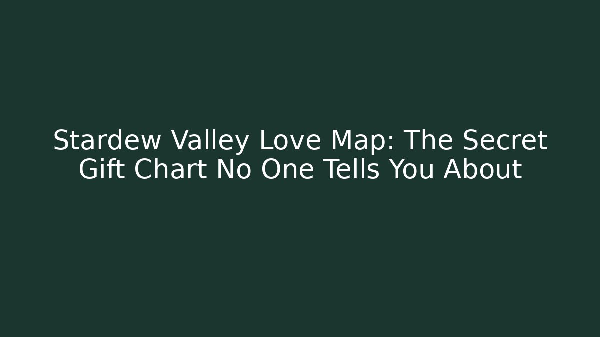 Stardew Valley Love Map: The Secret Gift Chart No One Tells You About