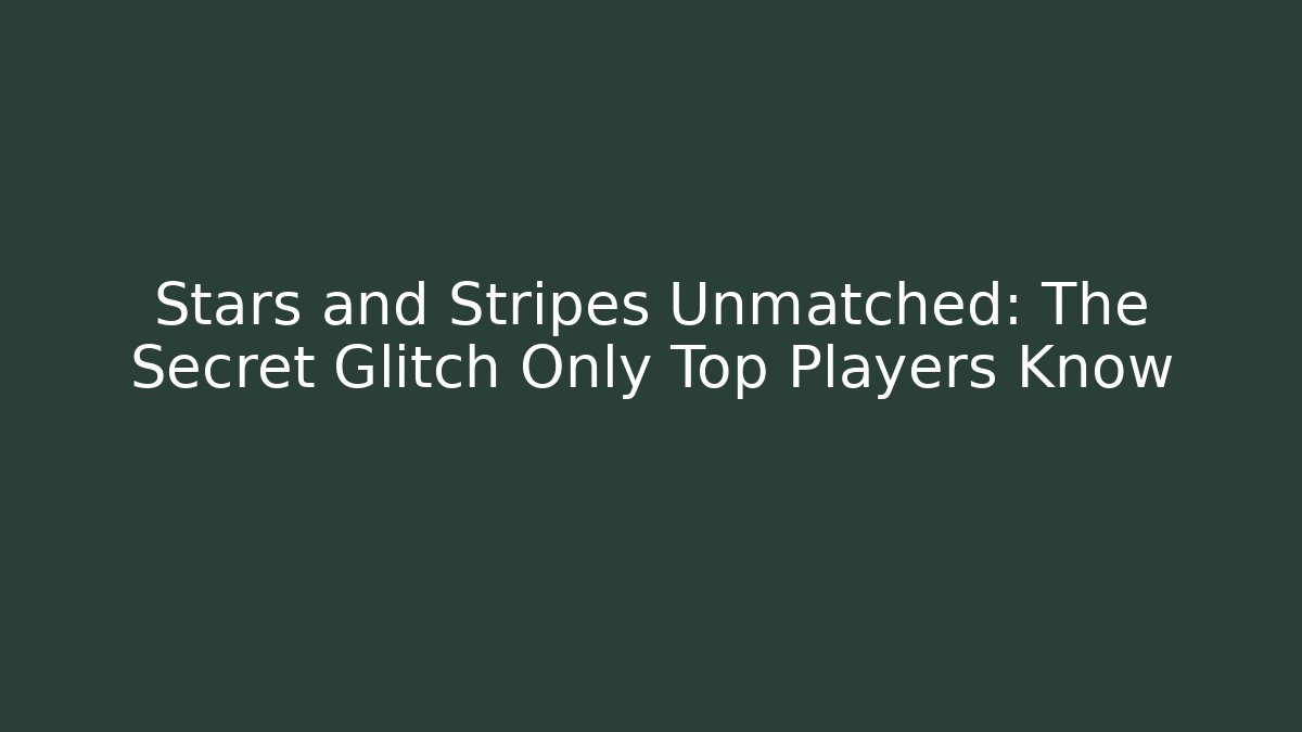 Stars and Stripes Unmatched: The Secret Glitch Only Top Players Know