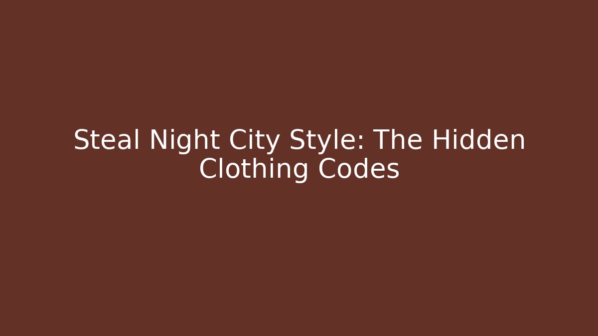 Steal Night City Style: The Hidden Clothing Codes - Método de Aprovação