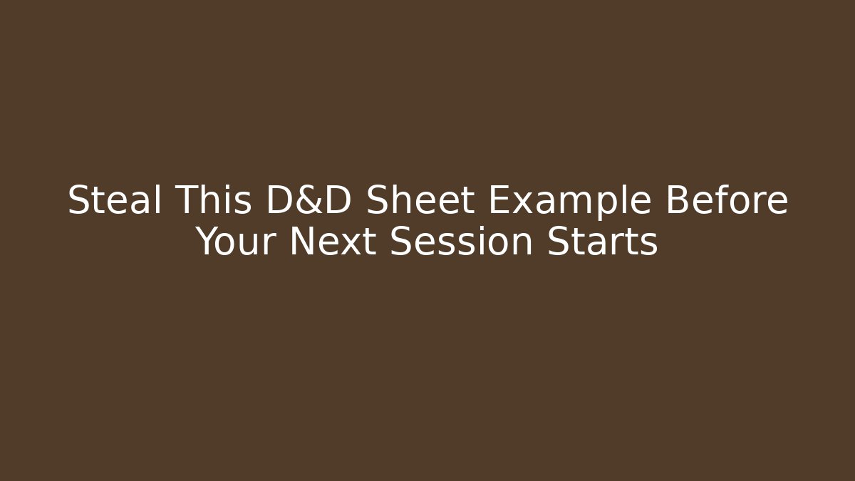 Steal This D&D Sheet Example Before Your Next Session Starts