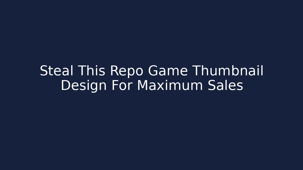 Steal This Repo Game Thumbnail Design For Maximum Sales