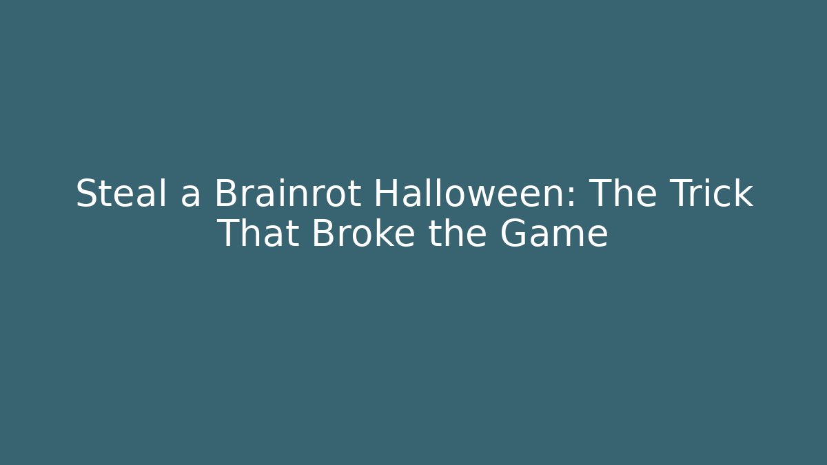 Steal a Brainrot Halloween: The Trick That Broke the Game